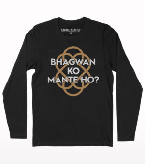 Bhagwan ko mante ho? full sleeve T-shirt