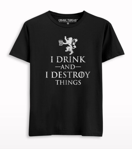 I Drink And I Destroy things T-shirt