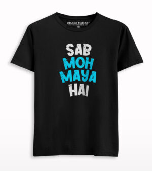 Sab Moh Maya Hai Printed T-shirt