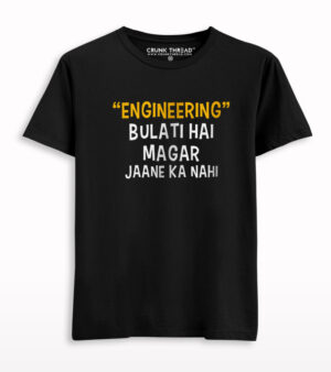 Engineering Bulati Hai Magar Jaane Ka Nahi T-shirt