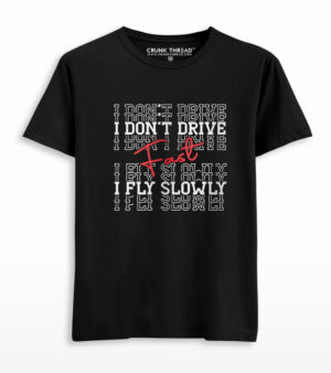 I Don't Drive Fast I Fly Slowly Half Sleeve T-shirt