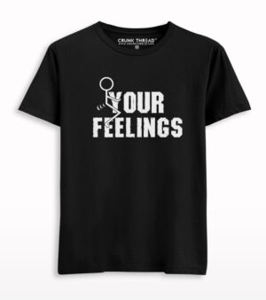 F*ck Your Feelings Printed T-shirt
