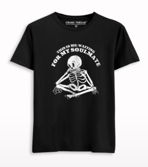 This is me waiting for my soulmate Skeleton T-shirt