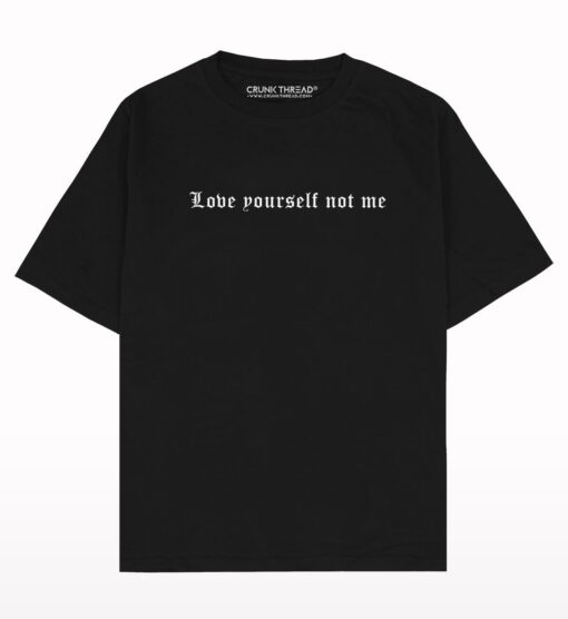 Love Yourself Not Me Oversized T-shirt