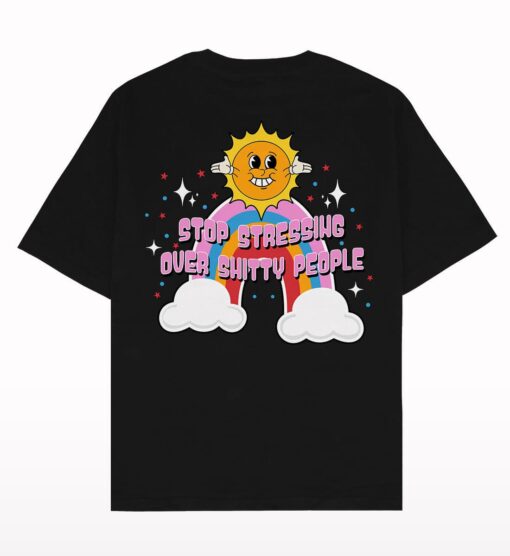 Stop Stressing Over Shitty People Oversized T-shirt Back
